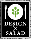 DESIGN×SALADデザインサラダ